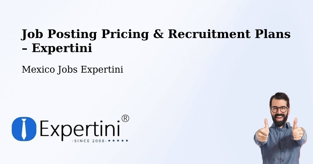 Job Posting Pricing & Recruitment Plans – Milpa Alta - Milpa Alta, Mexico Jobs Expertini